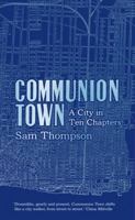 Communion Town: A City in Ten Chapters 1620401657 Book Cover