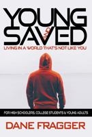 Young and Saved: Living In A World That's Not Like You 0692960406 Book Cover