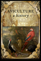 Aviculture: A History 0888391536 Book Cover