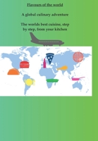 Flavours of the world: A global culinary adventure B0CDJYWZDS Book Cover