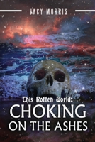 This Rotten World: Choking on the Ashes B09BYDGZ2C Book Cover