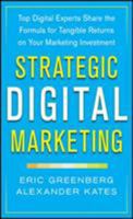 Strategic Digital Marketing: Top Digital Experts Share the Formula for Tangible Returns on Your Marketing Investment 0071819509 Book Cover