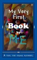 My Very First Book: A Tool for Young Authors 1539829227 Book Cover