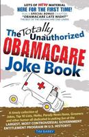 The Totally Unauthorized Obamacare Jokebook - New 'We've Been Grubered' Edition 0966741730 Book Cover