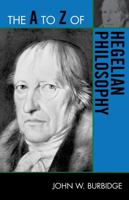 The A to Z of Hegelian Philosophy 081087590X Book Cover