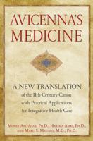 Avicenna's Medicine: A New Translation of the 11th-Century Canon with Practical Applications for Integrative Health Care 1594774323 Book Cover