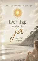 Der Tag, an dem ich ja zu mir sagte (German Edition) 3696364126 Book Cover