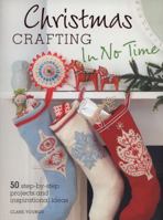Christmas Crafting in No Time: 50 Step-By-Step Projects and Inspirational Ideas 1907563784 Book Cover