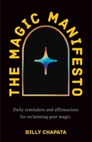 The Magic Manifesto: Daily Reminders and Affirmations for Reclaiming Your Magic B0GPNG2KCF Book Cover