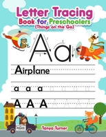 Letter Tracing Book for Preschoolers (Things on the Go): Alphabet Handwriting Practice Workbook For Kids Ages 3 - 5 (Tracing Letters and Numbers Workbook) 1722854537 Book Cover