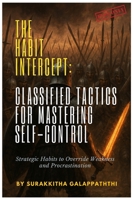 The Habit Intercept: Classified Tactics for Mastering Self-Control: A Comprehensive Guide to Building Self-Discipline and Achieving Lasting Success B0FSXSXJ2X Book Cover