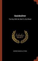 Quicksilver or the Boy with No Skid to His Wheel 1518640060 Book Cover