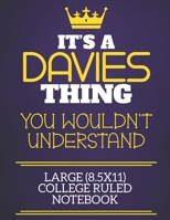 It's A Davies Thing You Wouldn't Understand Large (8.5x11) College Ruled Notebook: Show you care with our personalised family member books, a perfect ... books are ideal for all the family to enjoy. 1674311028 Book Cover