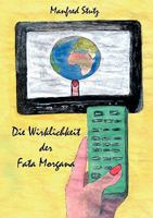 Die Wirklichkeit der Fata Morgana: Die Welt als Bilder-Produkt und Produktwelt 3833427485 Book Cover