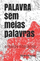 PALAVRA sem meias palavras: ensaios literários B089CXCFBM Book Cover