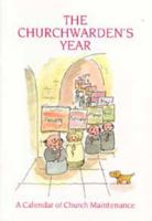 The Churchwarden's Year: Church Maintenance Calendar 0715175556 Book Cover