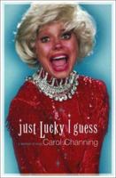 Just Lucky I Guess: A Memoir of Sorts 0743216067 Book Cover