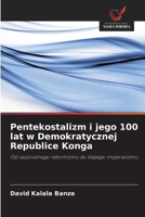 Pentekostalizm i jego 100 lat w Demokratycznej Republice Konga (Polish Edition) 6630163265 Book Cover