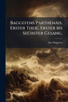 Baggefens Parthenäis. Erster Theil. Erster bis Sechster Gesang. (German Edition) 1024575802 Book Cover