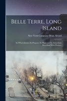 Belle Terre, Long Island; its Whereabouts--its Purpose, its Plans and its Attractions Described With Pictures 101769091X Book Cover