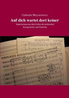 Auf dich wartet dort keiner: Impressionen einer polnischen Komponistin und Pianistin 3735720218 Book Cover