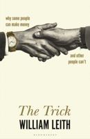 The Trick: Why Some People Can Make Money and Other People Can't 1526619873 Book Cover