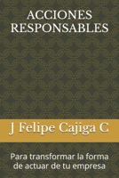 ACCIONES RESPONSABLES: Para transformar la forma de actuar de tu empresa (Manuales y Guías) (Spanish Edition) B088LKDK1N Book Cover