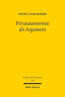 Privatautonomie ALS Argument: Eine Untersuchung Der Höchstrichterlichen Entscheidungspraxis 3161635426 Book Cover