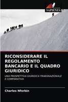 RICONSIDERARE IL REGOLAMENTO BANCARIO E IL QUADRO GIURIDICO: UNA PROSPETTIVA GIURIDICA TRANSNAZIONALE E COMPARATIVA 6202903406 Book Cover