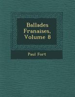 Ballades Fran Aises, Volume 8 1249773520 Book Cover