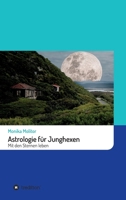 Astrologie für Junghexen: Mit den Sternen leben (German Edition) 3749718164 Book Cover