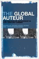 The Global Auteur: The Politics of Authorship in 21st Century Cinema 1501338560 Book Cover