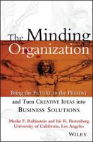 The Minding Organization: Bring the Future to the Present and Turn Creative Ideas into Business Solutions 0471347817 Book Cover