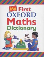 My First Oxford Maths Dictionary 0199107556 Book Cover