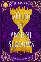 Veiled in Ancient Shadows: An Historical Time Travel Adventure (Toronto Time Agents) B0DZGPD153 Book Cover