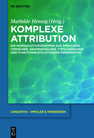 Komplexe Attribution: Ein Nominalstilphanomen Aus Sprachhistorischer, Grammatischer, Typologischer Und Funktionalstilistischer Perspektive 3110425866 Book Cover