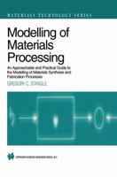 Modelling of Materials Processing: An Approachable and Practical Guide 1461376645 Book Cover