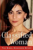 Classified Woman-The Sibel Edmonds Story: A Memoir 0615602223 Book Cover