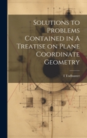 Solutions to Problems Contained in A Treatise on Plane Coordinate Geometry 1019579420 Book Cover