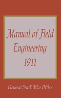 Manual of Field Engineering, 1911 1589637631 Book Cover