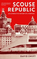 Scouse Republic: An Alternative History of Liverpool 140871969X Book Cover