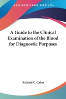 A Guide to the Clinical Examination of the Blood for Diagnostic Purposes 1017936145 Book Cover
