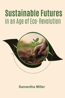 Sustainable Futures in an Age of Eco-Revolution 9358682418 Book Cover
