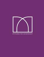 Attitudes for Achievement: Minimalistic design notebook for business professionals with motivational prompts on every spread to encourage you to achieve your goals and inspire you to success. 1097293475 Book Cover
