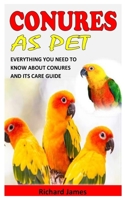 CONURES AS PET: EVERYTHING YOU NEED TO KNOW ABOUT CONURES AND ITS CARE GUIDE B09KNCX4FT Book Cover