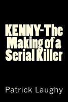 Kenny-The Making of a Serial Killer 1927965403 Book Cover