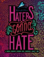 Haters Gonna Hate: A Snarky Mandala Coloring Book: Mandalas? Again?!? SMH: Midnight Edition: A Unique Funny Black Background Paper Adult Coloring Book ... Stress Relief & Art Color Therapy) 1533300372 Book Cover