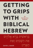 Getting to Grips with Biblical Hebrew: An Introductory Textbook 1839730617 Book Cover