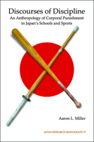 Discourses of Discipline: An Anthropology of Corporal Punishment in Japan's Schools and Sports 1557291055 Book Cover