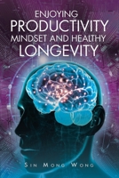 Enjoying Productivity Mindset and Healthy Longevity 1638121877 Book Cover